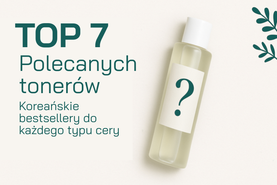 7 najlepszych toników do twarzy – ranking polecanych produktów do każdego typu cery