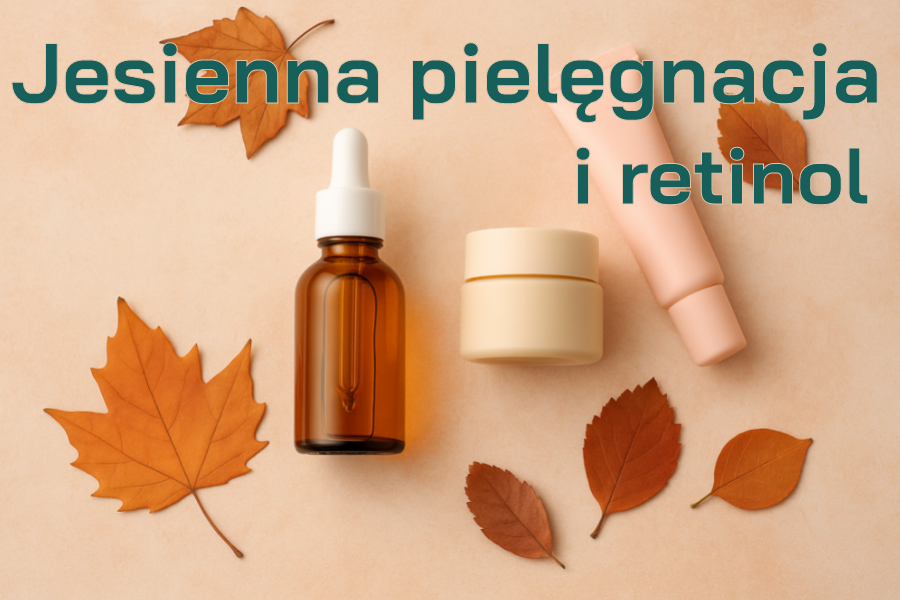 Jesienna pielęgnacja skóry – jak wprowadzić retinol i wzmocnić barierę skóry